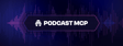 Podcast MCP AI interface