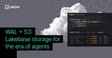 WAL + S3: Lakebase storage for the era of agents