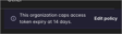The banner on the Access Tokens tab stating that the organization caps access token expiry at 14 days, with an Edit policy link.