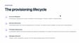 Provisioning lifecycle steps