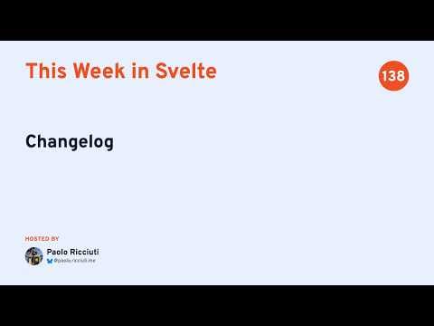 This Week in Svelte, Ep. 138 — Changelog