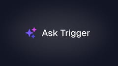 Introducing Ask Trigger to your dashboard