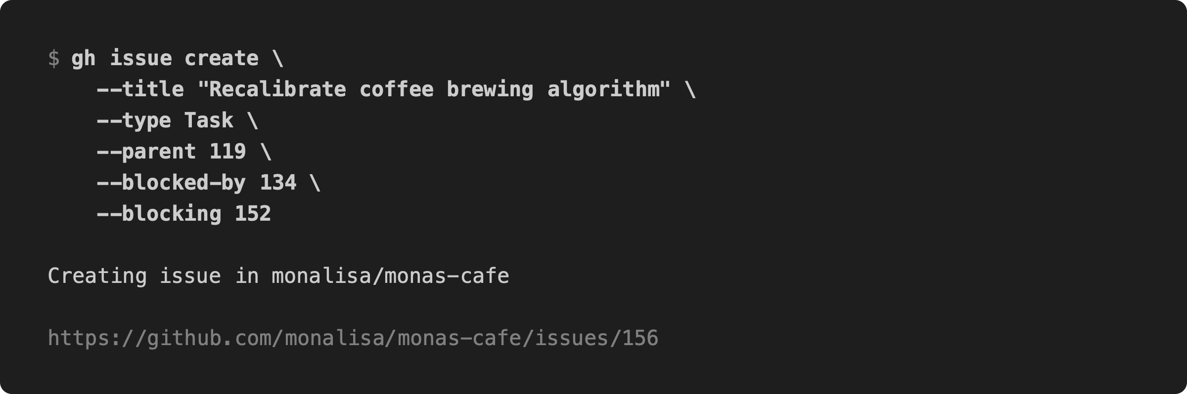 A terminal running gh issue create with the new --type, --parent, --blocked-by, and --blocking flags to create a Task in monalisa/monas-cafe in a single command.