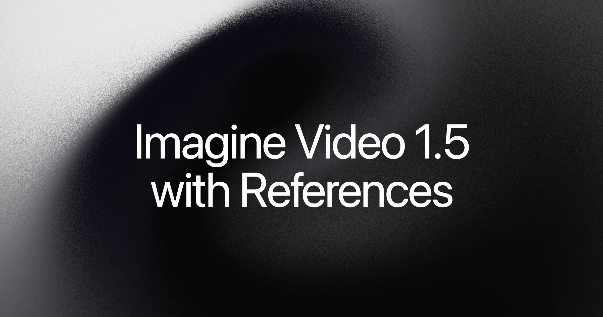 Grok Imagine Video 1.5 with References on a soft black and white gradient